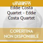 Eddie Costa Quartet - Eddie Costa Quartet cd musicale di Eddie Costa Quartet
