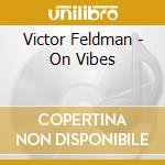 Victor Feldman - On Vibes cd musicale di Victor Feldman