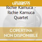 Richie Kamuca - Richie Kamuca Quartet cd musicale di Richie Kamuca