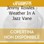 Jimmy Rowles - Weather In A Jazz Vane cd musicale di Jimmy Rowles