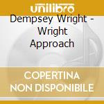 Dempsey Wright - Wright Approach cd musicale di Dempsey Wright