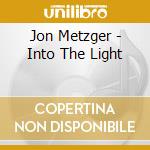 Jon Metzger - Into The Light cd