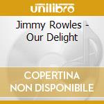 Jimmy Rowles - Our Delight cd