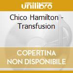 Chico Hamilton - Transfusion cd