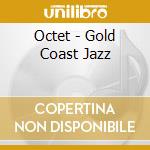 Octet - Gold Coast Jazz cd musicale di Octet