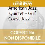 American Jazz Quintet - Gulf Coast Jazz - Wade In The Water cd musicale di American Jazz Quintet
