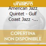 American Jazz Quintet - Gulf Coast Jazz - Wade In The Water cd