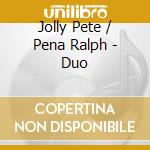 Jolly Pete / Pena Ralph - Duo cd musicale di Jolly Pete / Pena Ralph