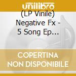 (LP Vinile) Negative Fx - 5 Song Ep (7') vinile