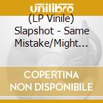 (LP Vinile) Slapshot - Same Mistake/Might Makes Right (7