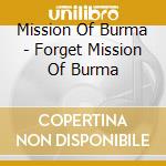 Mission Of Burma - Forget Mission Of Burma cd