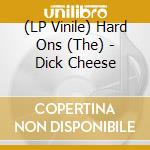 (LP Vinile) Hard Ons (The) - Dick Cheese