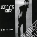 Jerry's Kids - Is This My World