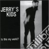 Jerry's Kids - Is This My World cd