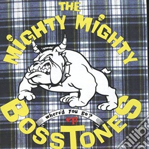 (LP Vinile) Mighty Mighty Bosstones - Where'D You Go (7