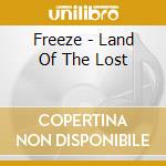 Freeze - Land Of The Lost cd musicale di Freeze