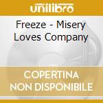 Freeze - Misery Loves Company cd musicale di Freeze