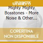 Mighty Mighty Bosstones - More Noise & Other Disturbances cd musicale di Mighty Mighty Bosstones