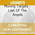 Moving Targets - Last Of The Angels cd