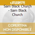 Sam Black Church - Sam Black Church cd musicale di Sam Black Church