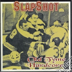 Slapshot - Olde Tyme Hardcore cd musicale di Slapshot