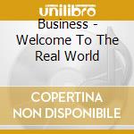 Business - Welcome To The Real World cd