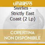 Swirlies - Strictly East Coast (2 Lp) cd