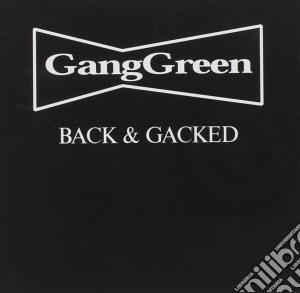 Gang Green - Back & Gacked cd musicale di Gang Green