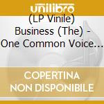 (LP Vinile) Business (The) - One Common Voice / One Thing Left To Say (7') vinile