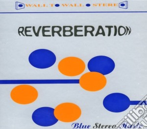 Reverberation - Blue Stereo Music cd musicale di Reverberation