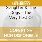 Slaughter & The Dogs - The Very Best Of cd musicale di Slaughter & The Dogs