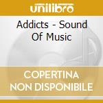 Addicts - Sound Of Music cd