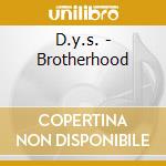 D.y.s. - Brotherhood cd