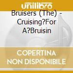 Bruisers (The) - Cruising?For A?Bruisin cd
