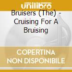 Bruisers (The) - Cruising For A Bruising cd