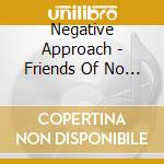 Negative Approach - Friends Of No One cd musicale di Negative Approach