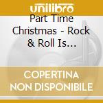 Part Time Christmas - Rock & Roll Is Disco cd
