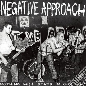 (LP Vinile) Negative Approach - Nothing Will Stand In Your Way lp vinile di Approach Negative