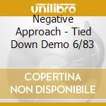 Negative Approach - Tied Down Demo 6/83 cd