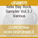 Relix Bay Rock Sampler Vol.5 / Various cd
