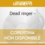 Dead ringer - cd