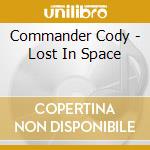 Commander Cody - Lost In Space cd