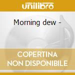 Morning dew - cd musicale di Tom Constanten