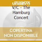 V/C - The Hamburg Concert cd