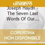 Joseph Haydn - The Seven Last Words Of Our Saviour On The Cross cd