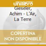 Gieseler, Achim - L'Air, La Terre cd