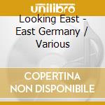 Looking East - East Germany / Various cd
