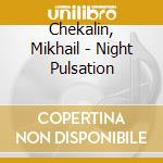 Chekalin, Mikhail - Night Pulsation cd