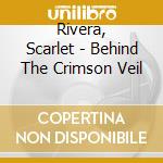 Rivera, Scarlet - Behind The Crimson Veil