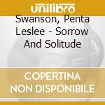 Swanson, Penta Leslee - Sorrow And Solitude cd